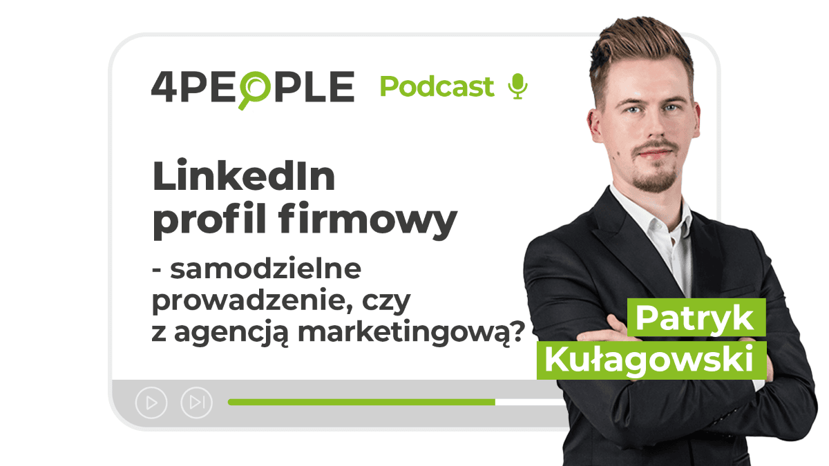 142. LinkedIn profil firmowy - samodzielne prowadzenie, czy z agencją marketingową?